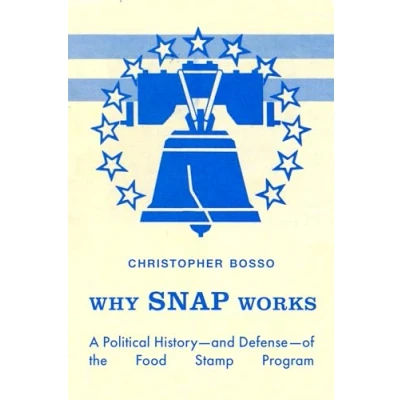 Afbeelding van Why SNAP Works: A Political History―and Defense―of the Food Stamp Program