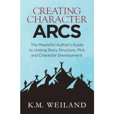 Afbeelding van Creating Character Arcs: The Masterful Author&#039;s Guide to Uniting Story Structure