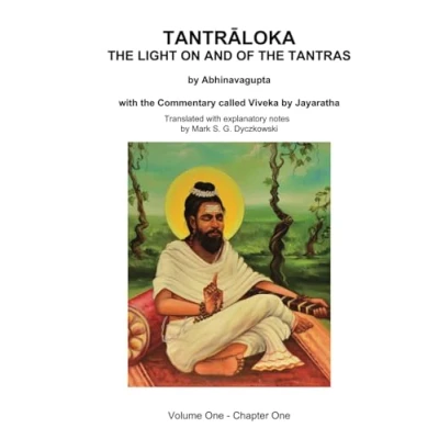 Afbeelding van TANTRALOKA the LIGHT ON AND OF TANTRAS Volume ONE: One Chapter One, with Commentary called Viveka by Jayaratha, Translated extensive explanatory notes