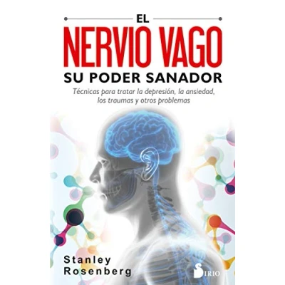 Afbeelding van El nervio vago. Su poder sanador: Técnicas para tratar la depresión, ansiedad, los traumas y otros problemas