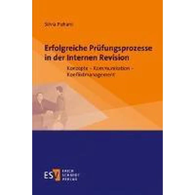 Afbeelding van Erfolgreiche Prüfungsprozesse in der Internen Revision: Konzepte Kommunikation Konfliktmanagement