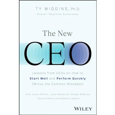 Afbeelding van the New CEO: Lessons from CEOs on How to Start Well and Perform Quickly (Minus Common Mistakes)