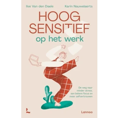 Afbeelding van Hoogsensitief op het werk: De weg naar minder stress, een betere focus en meer zelfvertrouwen