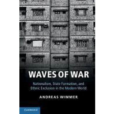 Afbeelding van Waves of War: Nationalism, State Formation, and Ethnic Exclusion in the Modern World