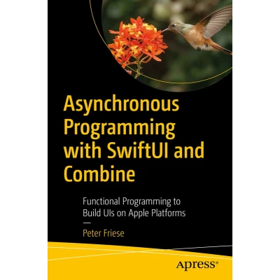 Afbeelding van Asynchronous Programming with SwiftUI and Combine: Functional to Build UIs on Apple Platforms
