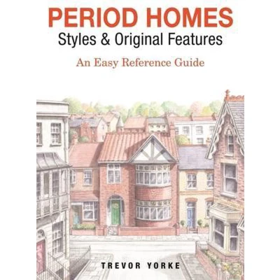 Afbeelding van Period Homes Styles &amp; Original Features: An Easy Reference Guide
