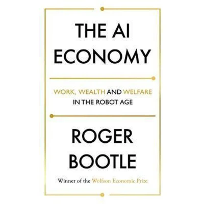 Afbeelding van the AI Economy Work, Wealth and Welfare in Robot Age