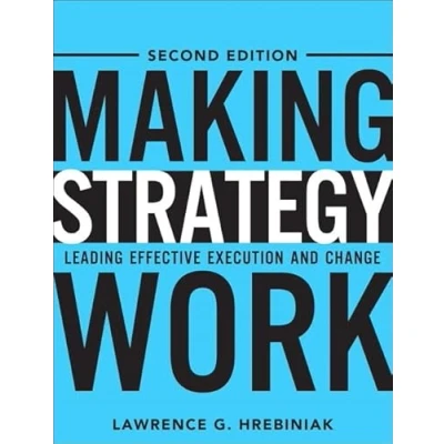 Afbeelding van Making Strategy Work: Leading Effective Execution and Change