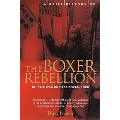 Afbeelding van A Brief History of the Boxer Rebellion: China&#039;s War on Foreigners, 1900