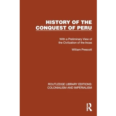 Afbeelding van History of the Conquest Peru: With a Preliminary View Civilization Incas