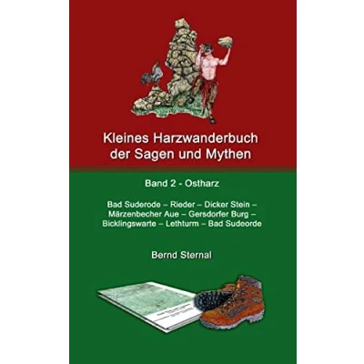 Afbeelding van Kleines Harzwanderbuch der Sagen und Mythen 2: Bad Suderode Rieder Dicker Stein Märzenbecher Aue Gersdorfer Burg Bicklingswarte Lethturm