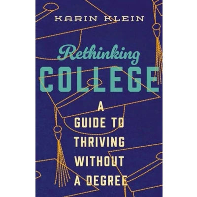 Afbeelding van Rethinking College: a Guide to Thriving Without Degree