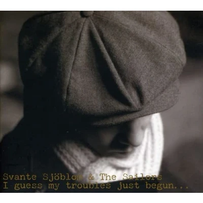 Afbeelding van Svante Sjoblom &amp; The Sailors I Guess My Troubles Just Begun (CD)