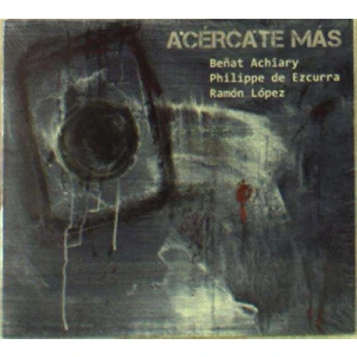 Afbeelding van Benat Achiary, Philippe De Ezcurra, Ramon Lopez Acercate Mas (CD)