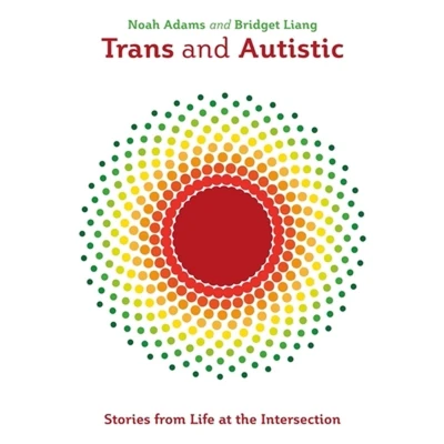 Afbeelding van Trans and Autistic: Stories from Life at the Intersection