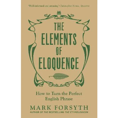 Afbeelding van the Elements of Eloquence: How to Turn Perfect English Phrase