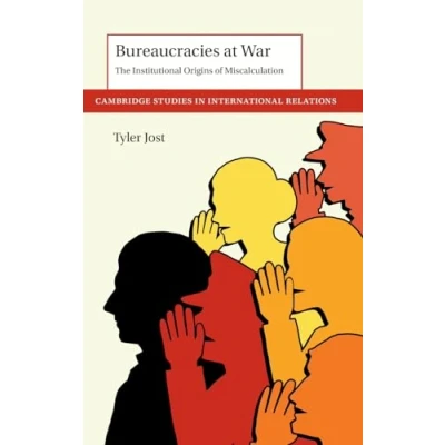 Afbeelding van Bureaucracies at War: The Institutional Origins of Miscalculation