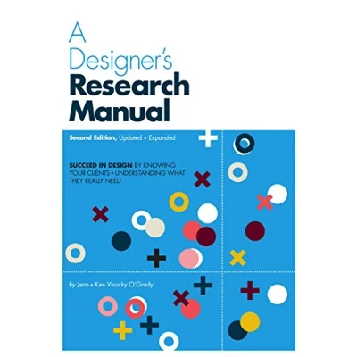 Afbeelding van Designer&#039;s Research Manual, 2nd Edition, Updated and Expanded: Succeed in Design by Knowing Your Clients Understanding What They Really Need