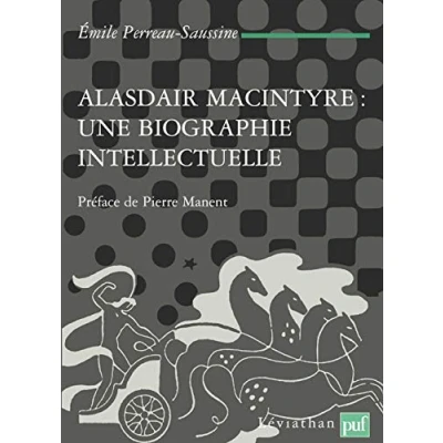 Afbeelding van Alasdair MacIntyre : une biographie intellectuelle. Introduction aux critiques contemporaines du libéralisme