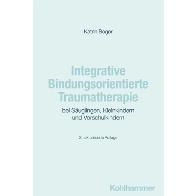 Afbeelding van Integrative Bindungsorientierte Traumatherapie bei Säuglingen, Kleinkindern und Vorschulkindern