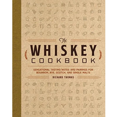 Afbeelding van The Whiskey Cookbook: Sensational Tasting Notes and Pairings for Bourbon, Rye, Scotch, Single Malts