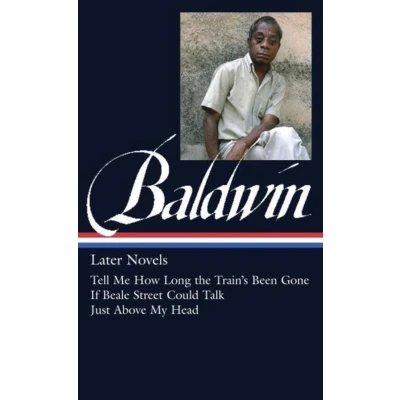 Afbeelding van James Baldwin: Later Novels (LOA #272): Tell Me How Long the Train&#039;s Been Gone / If Beale Street Could Talk Just Above My Head: 3