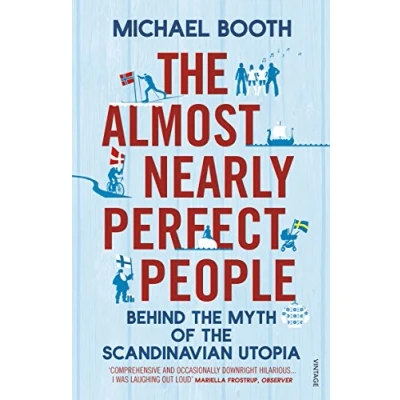 Afbeelding van the almost nearly perfect people: behind myth of Scandinavian utopia