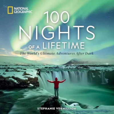 Afbeelding van 100 Nights of a Lifetime: The World&#039;s Ultimate Adventures After Dark