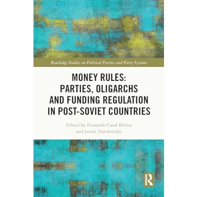 Afbeelding van Money Rules: Parties, Oligarchs and Funding Regulation in Post Soviet Countries: rules