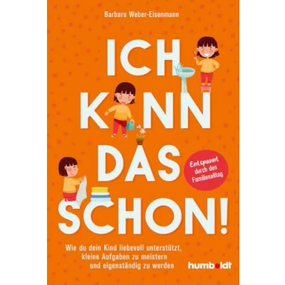 Afbeelding van Ich kann das schon!: Wie du dein Kind liebevoll unterstützt, kleine Aufgaben zu meistern und eigenständig werden. Entspannt durch den Familienalltag. Mit Vorwort von Nora Imlau