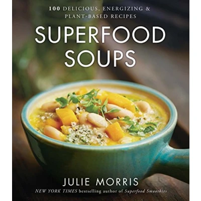 Afbeelding van Superfood Soups: 100 Delicious, Energizing &amp; Plant based Recipes: Volume 5