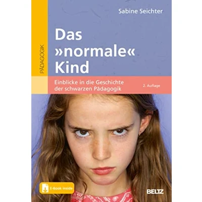 Afbeelding van Das &#039;normale&#039; Kind: Einblicke in die Geschichte der schwarzen Pädagogik. Mit E Book inside