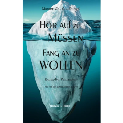 Afbeelding van Hör auf zu Müssen, fang an Wollen: Kung Fu Prinzipien: Fit für ein glückliches Leben