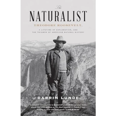 Afbeelding van the Naturalist: Theodore Roosevelt, A Lifetime of Exploration, and Triumph American Natural History