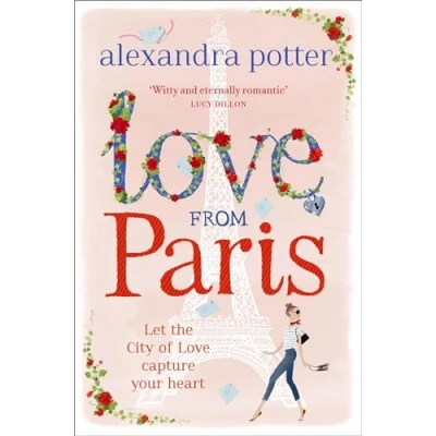 Afbeelding van Love from Paris: A magical, escapist romcom the author OF CONFESSIONS FORTY SOMETHING F##K UP!