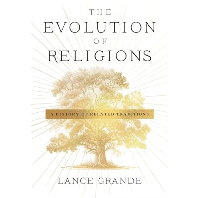 Afbeelding van The Evolution of Religions: A History Related Traditions