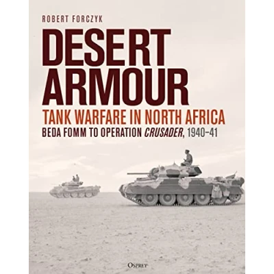 Afbeelding van Desert Armour: Tank Warfare in North Africa: Beda Fomm to Operation Crusader, 1940 41