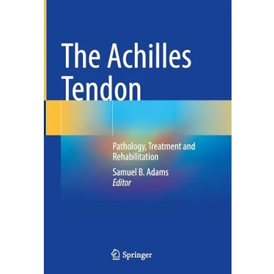 Afbeelding van The Achilles Tendon: Pathology, Treatment and Rehabilitation