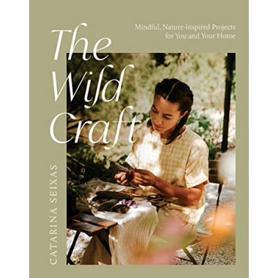 Afbeelding van The Wild Craft: Mindful, Nature Inspired Projects for You and Your Home