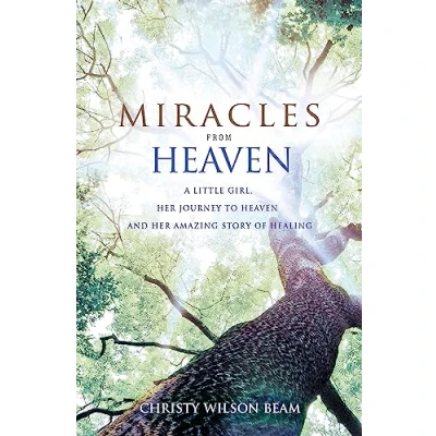 Afbeelding van Miracles from Heaven: A Little Girl, Her Journey to Heaven and Amazing Story of Healing