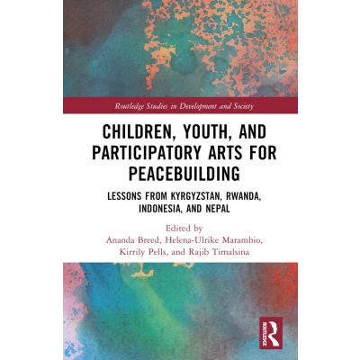 Afbeelding van Children, Youth, and Participatory Arts for Peacebuilding: Lessons from Kyrgyzstan, Rwanda, Indonesia, Nepal