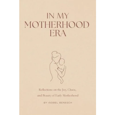 Afbeelding van In My Motherhood Era: Reflections on the Joy, Chaos, and Beauty of Early
