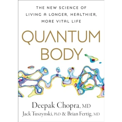 Afbeelding van Quantum Body: The New Science of Living a Longer, Healthier, More Vital Life
