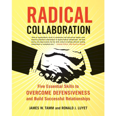 Afbeelding van Radical Collaboration: Five Essential Skills to Overcome Defensiveness and Build Successful Relationships
