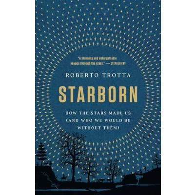 Afbeelding van Starborn: How the Stars Made Us (and Who We Would Be Without Them)