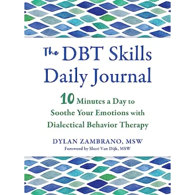 Afbeelding van The DBT Skills Daily Journal: 10 Minutes a Day to Soothe Your Emotions with Dialectical Behavior Therapy