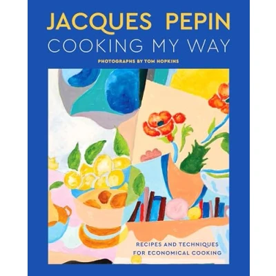 Afbeelding van Jacques Pépin Cooking My Way: Recipes and Techniques for Economical