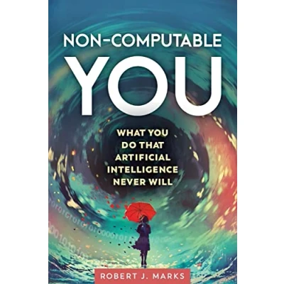 Afbeelding van Non Computable You: What You Do That Artificial Intelligence Never Will