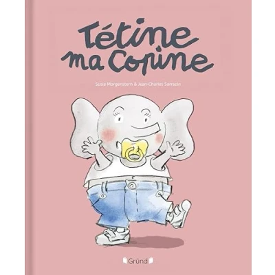Afbeelding van Tétine ma copine Album jeunesse relié À partir de 2 ans