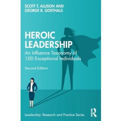 Afbeelding van Heroic Leadership: An Influence Taxonomy of 100 Exceptional Individuals